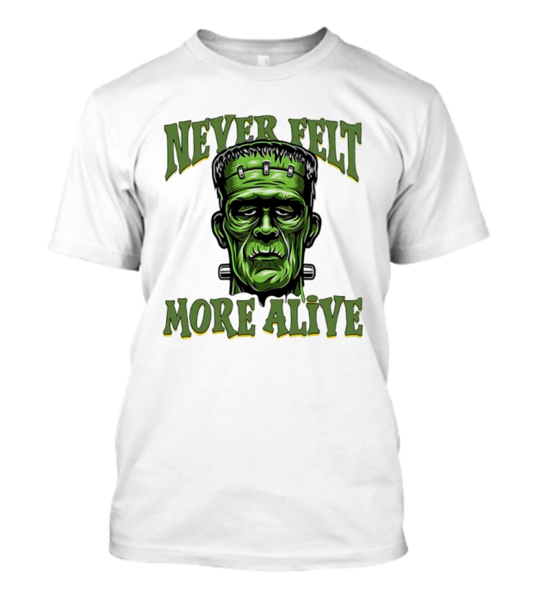 Never Felt More Alive Frankenstein Halloween T-Shirt