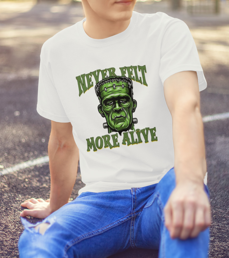Never Felt More Alive Frankenstein Halloween T-Shirt