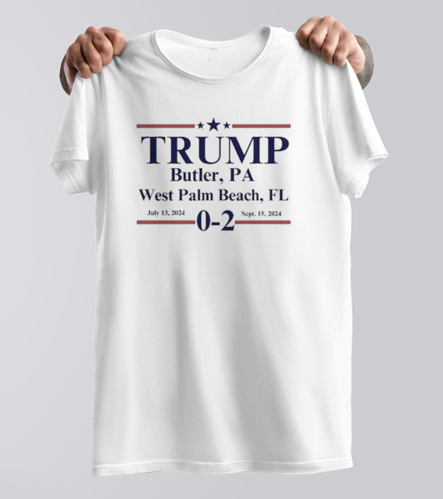 Trump 0-2 Butler, PA West Palm Beach, FL July 13, 2024 Sept. 15, T-Shirt
