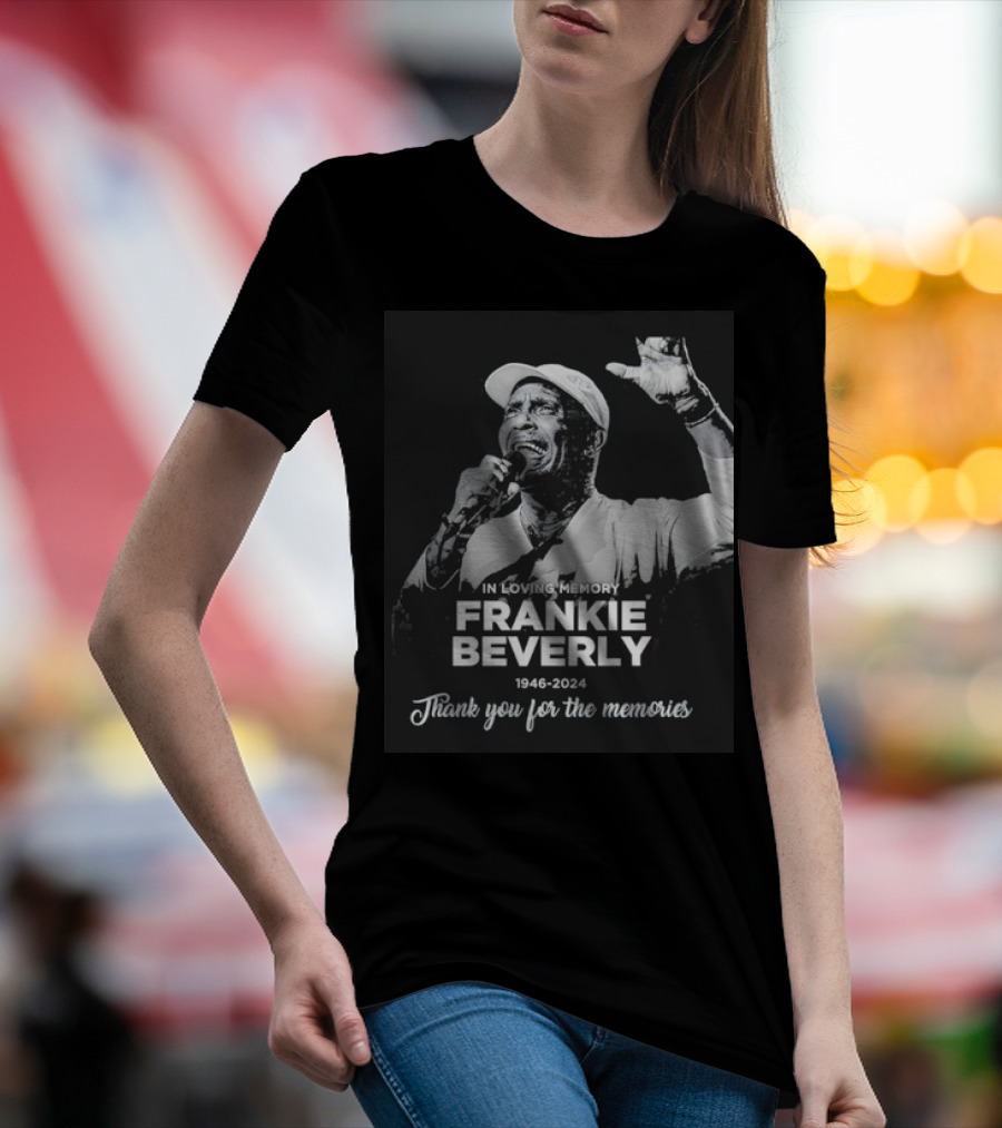 In Loving Memory Frankie Beverly 1946-2024 Thank You For The Memories T-Shirt