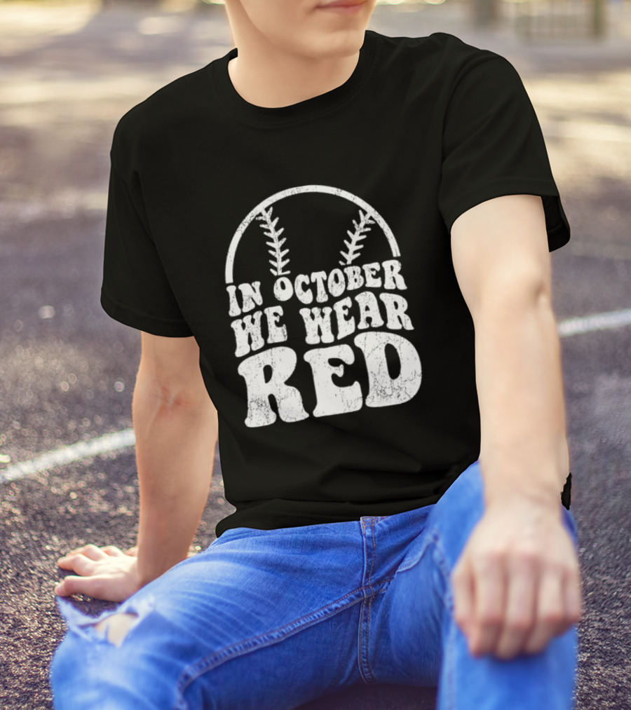 In October We Wear Red Baseball Philadelphia October T-Shirt