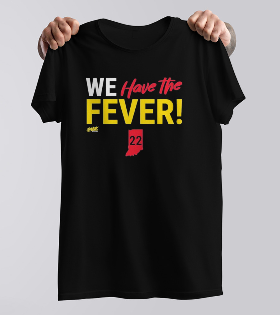 We Have The Fever 22 Indiana Fever Caitlin Clark T-Shirt
