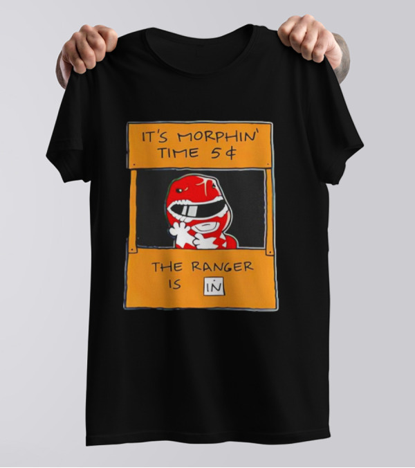 It's Morphin' Time 5¢ The Ranger Is In T-Shirt