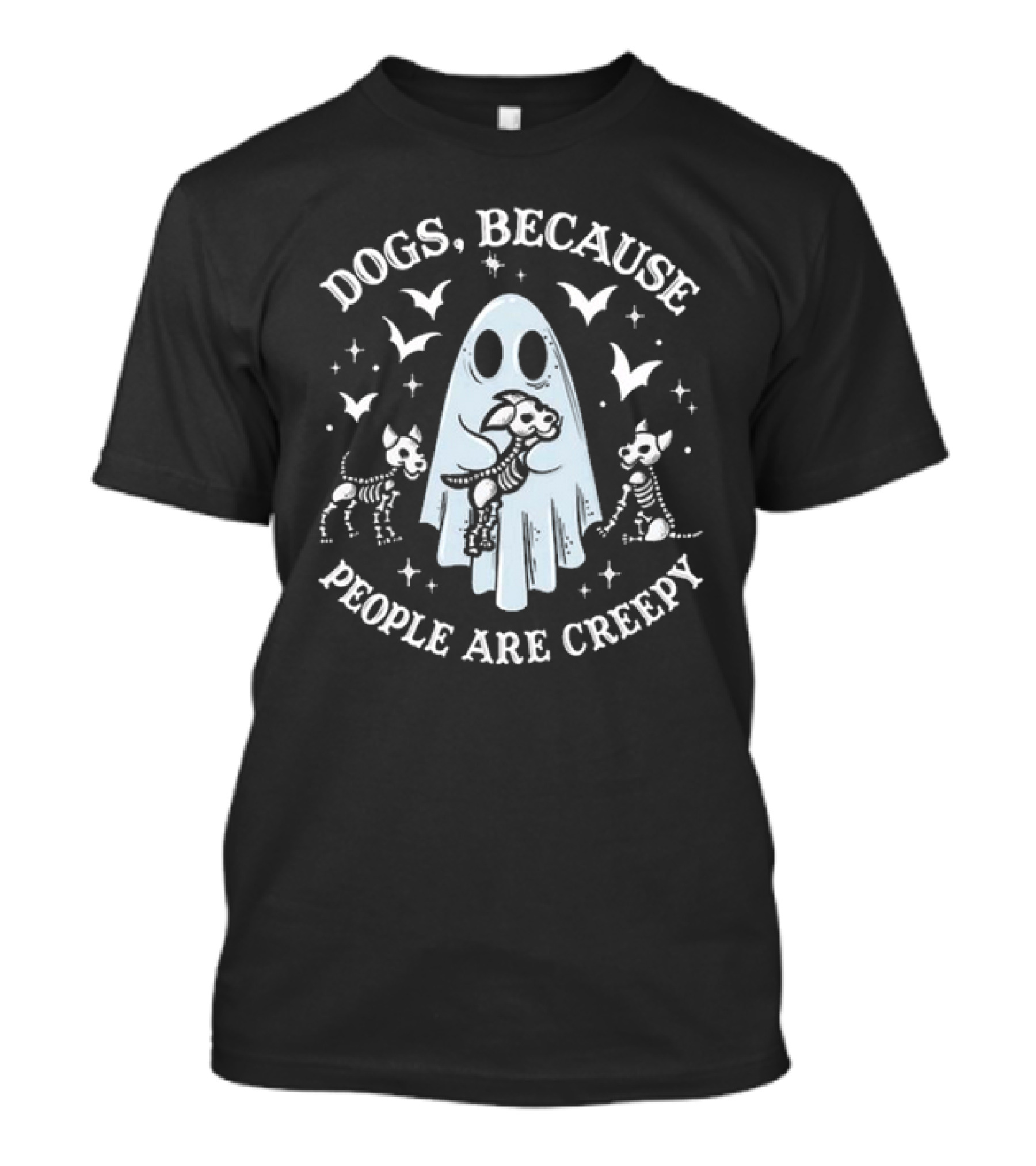 Dogs Because People Are Creepy Halloween Ghost And Skeletons T-Shirt