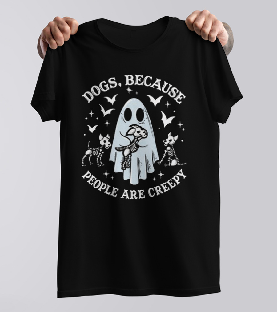 Dogs Because People Are Creepy Halloween Ghost And Skeletons T-Shirt