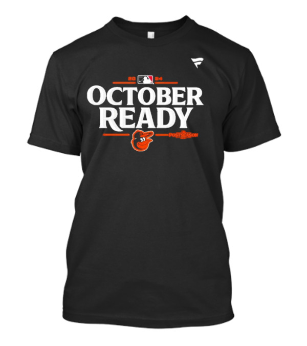 October Ready Baltimore Orioles 2024 MLB Postseason Fanatics T-Shirt