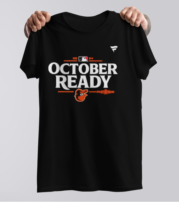 October Ready Baltimore Orioles 2024 MLB Postseason Fanatics T-Shirt