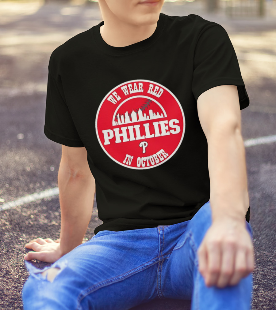 Philadelphia Phillies We Wear Red In October Baseball Skyline Emblem T-Shirt