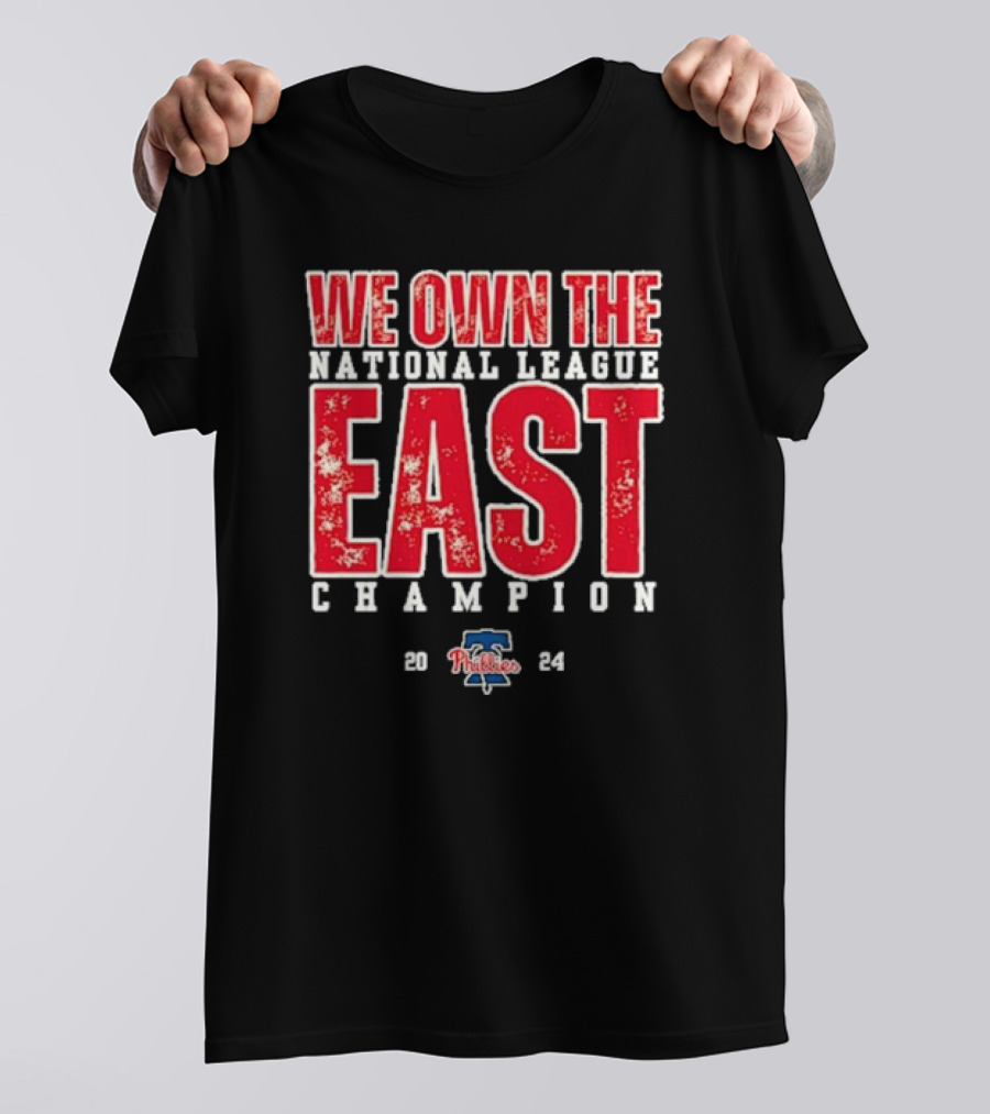 Phillies 2024 National League East Champion We Own The East T-Shirt