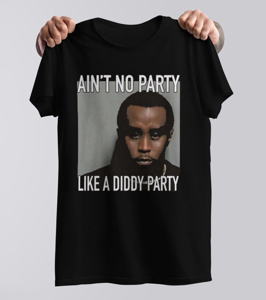 Ain’t No Party Like A Diddy Party Puff Diddy Image T-Shirt