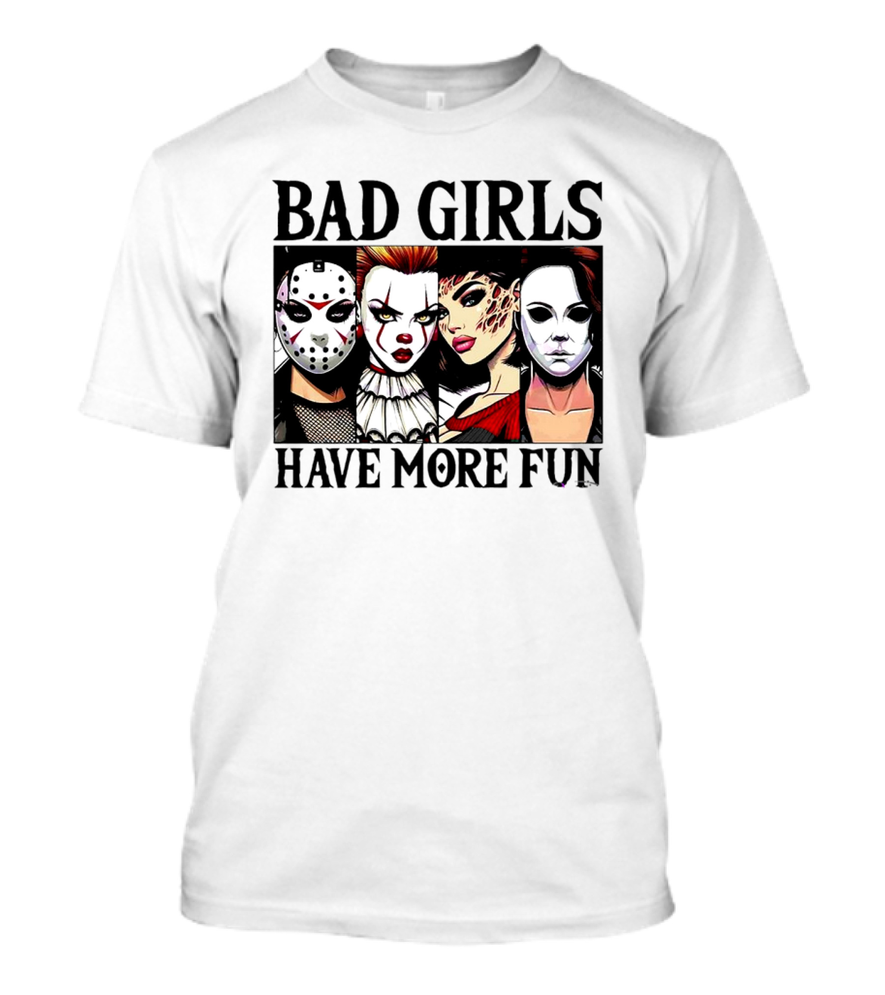 Bad Girls Have More Fun Scary Killer Halloween Characters T-Shirt