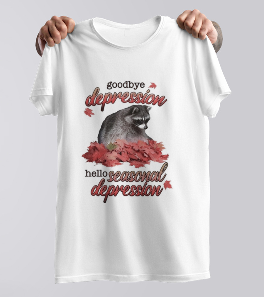 Goodbye Depression Hello Seasonal Depression Raccoon Autumn Leaves T-Shirt