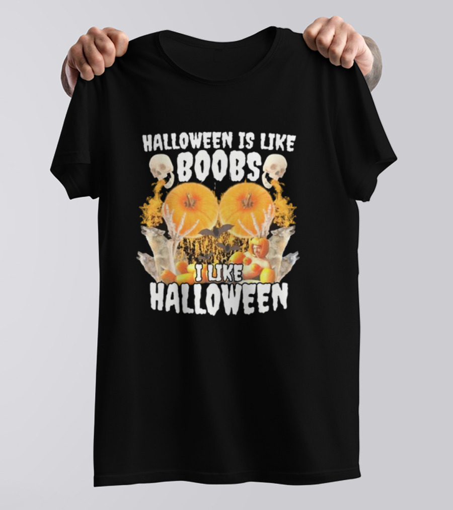 Halloween Is Like Boobs I Like Halloween Skulls Pumpkins Flames T-Shirt