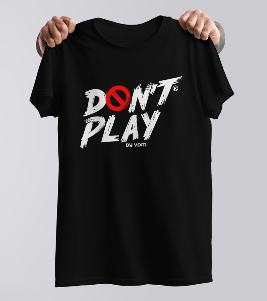 DON'T PLAY By VDM T-Shirt