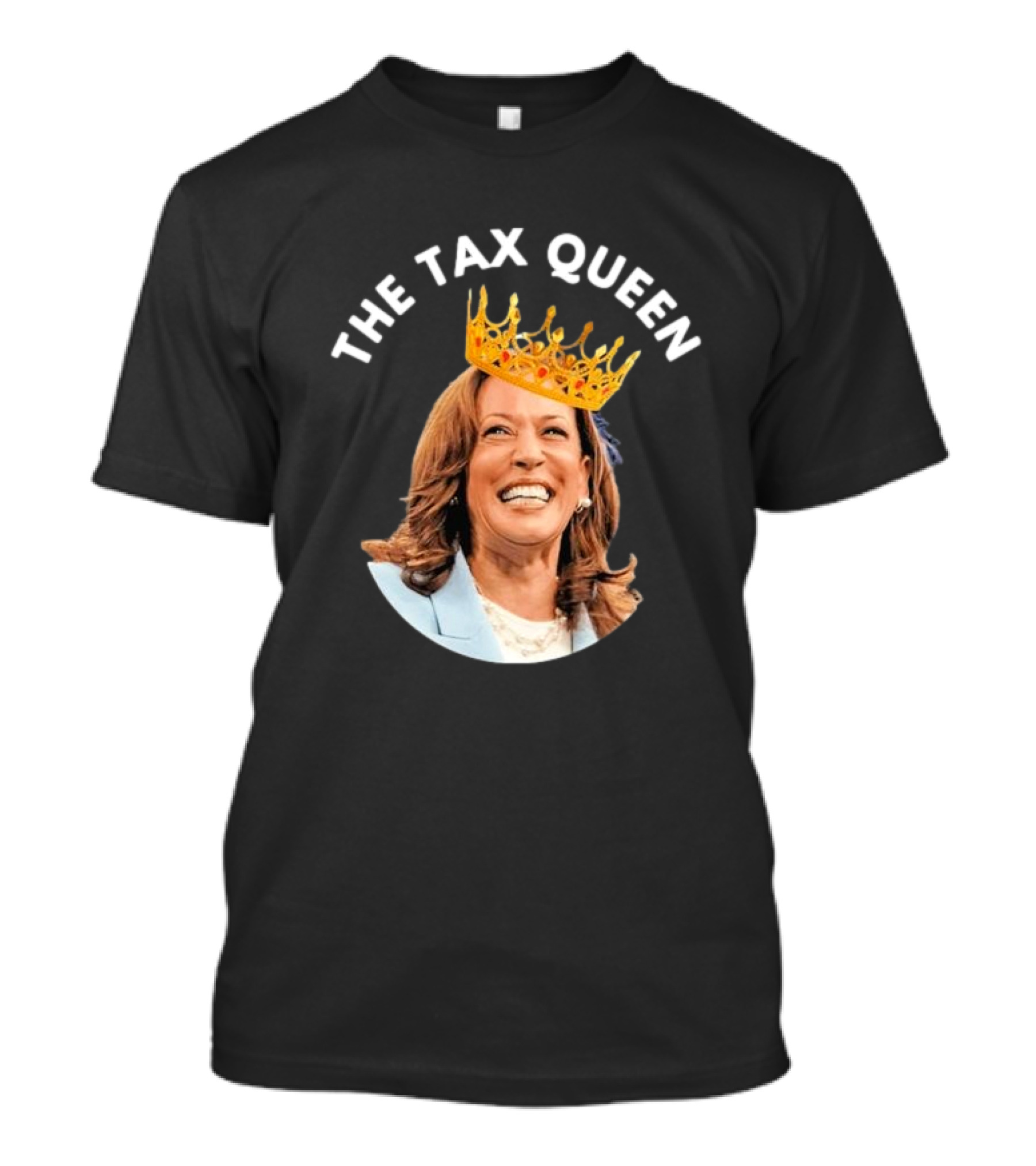 Kamala Harris The Tax Queen With Crown T-Shirt