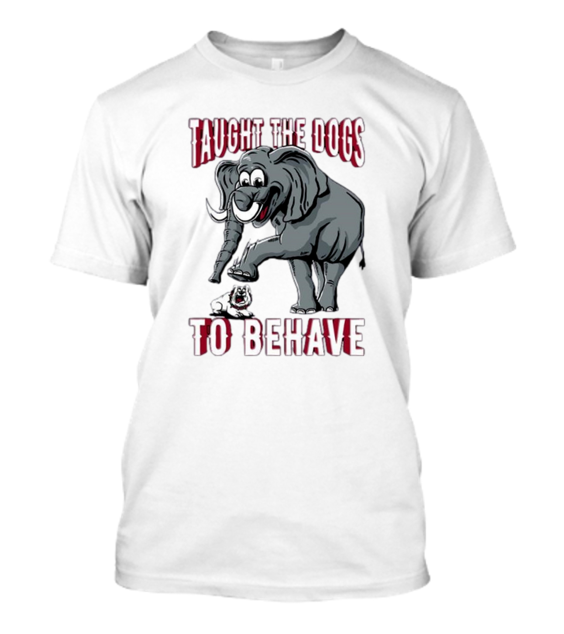 Alabama Crimson Tide Taught The Dogs To Behave Elephant Bulldog Image T-Shirt