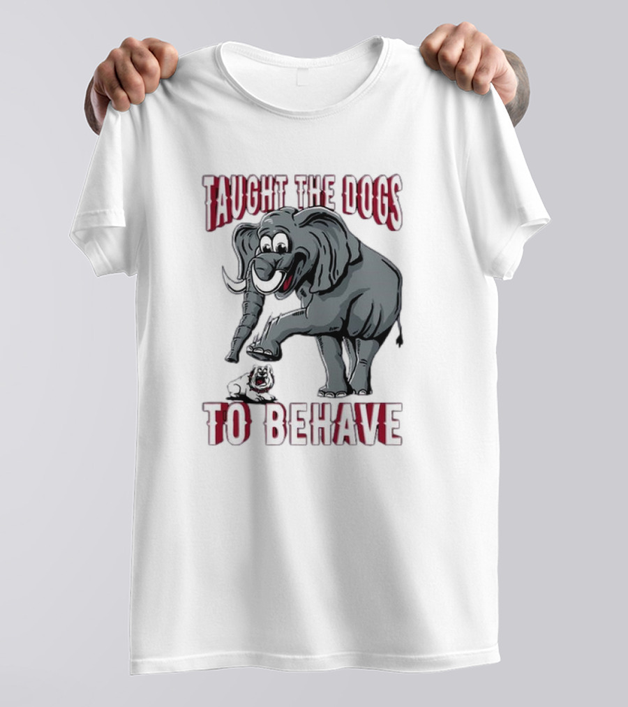 Alabama Crimson Tide Taught The Dogs To Behave Elephant Bulldog Image T-Shirt