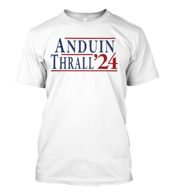 Anduin Thrall '24 Election Campaign Fantasy Inspired T-Shirt
