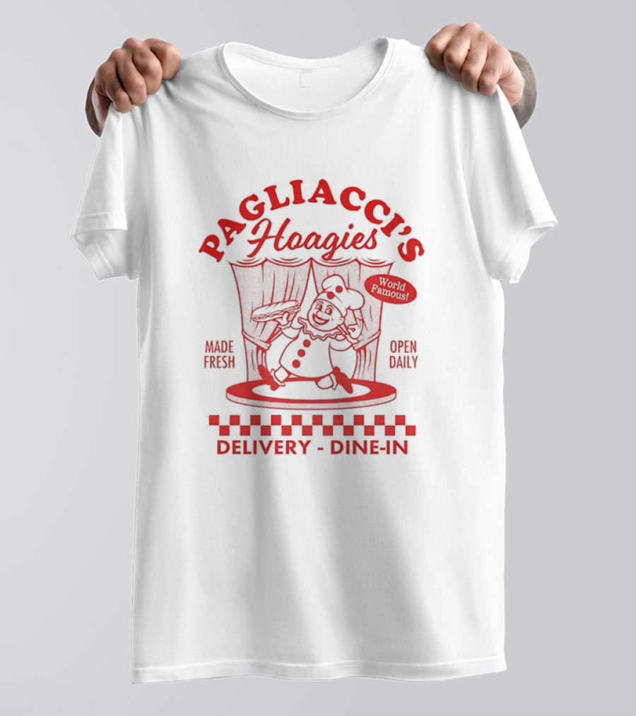 Pagliacci's Hoagies Made Fresh Open Daily World Famous Delivery Dine-In T-Shirt