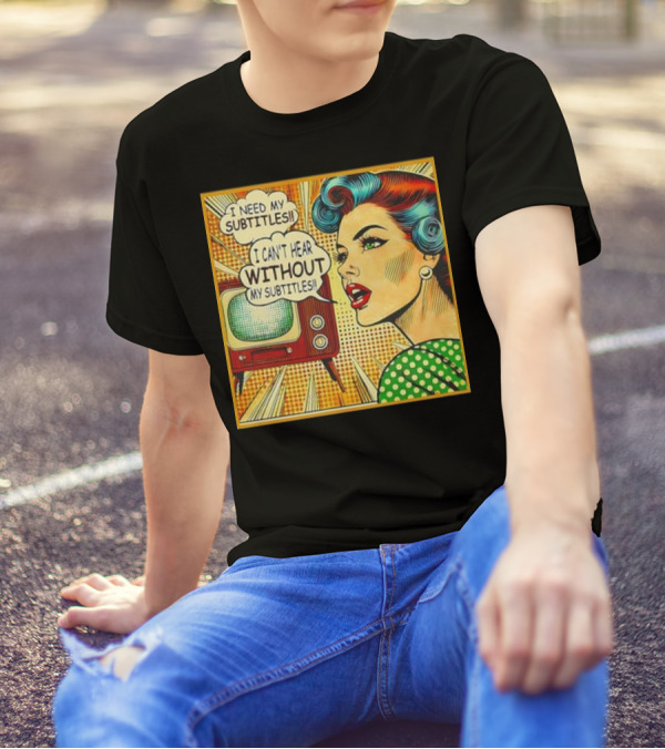 I Need My Subtitles I Can't Hear Without My Subtitles Retro Pop T-Shirt
