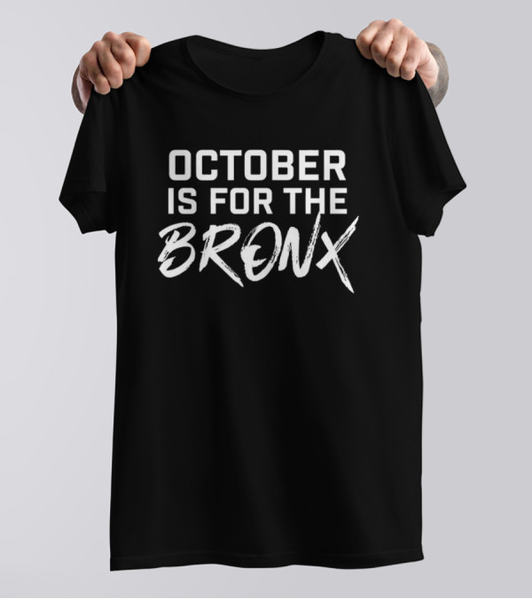 October Is For The Bronx Yankees Playoffs Fan T-Shirt