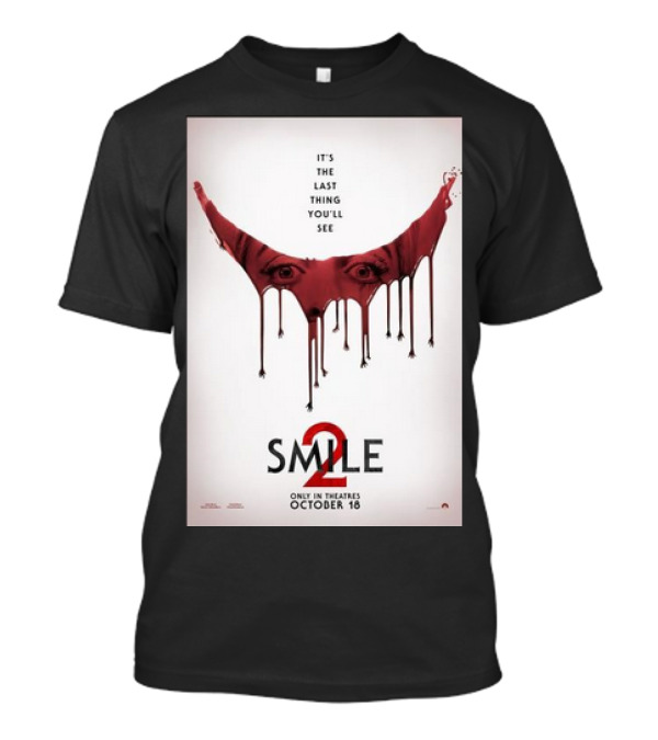 Smile 2 It's The Last Thing You'll See Only In Theatres October 18 T-Shirt