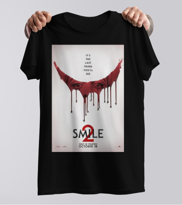 Smile 2 It's The Last Thing You'll See Only In Theatres October 18 T-Shirt