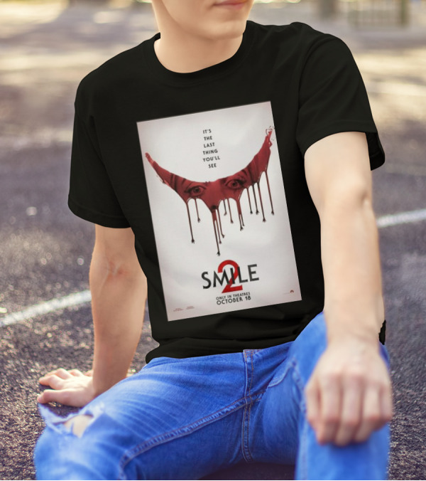 Smile 2 It's The Last Thing You'll See Only In Theatres October 18 T-Shirt