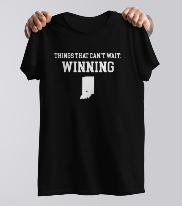 Things That Can't Wait Winning Indiana Map Star T-Shirt