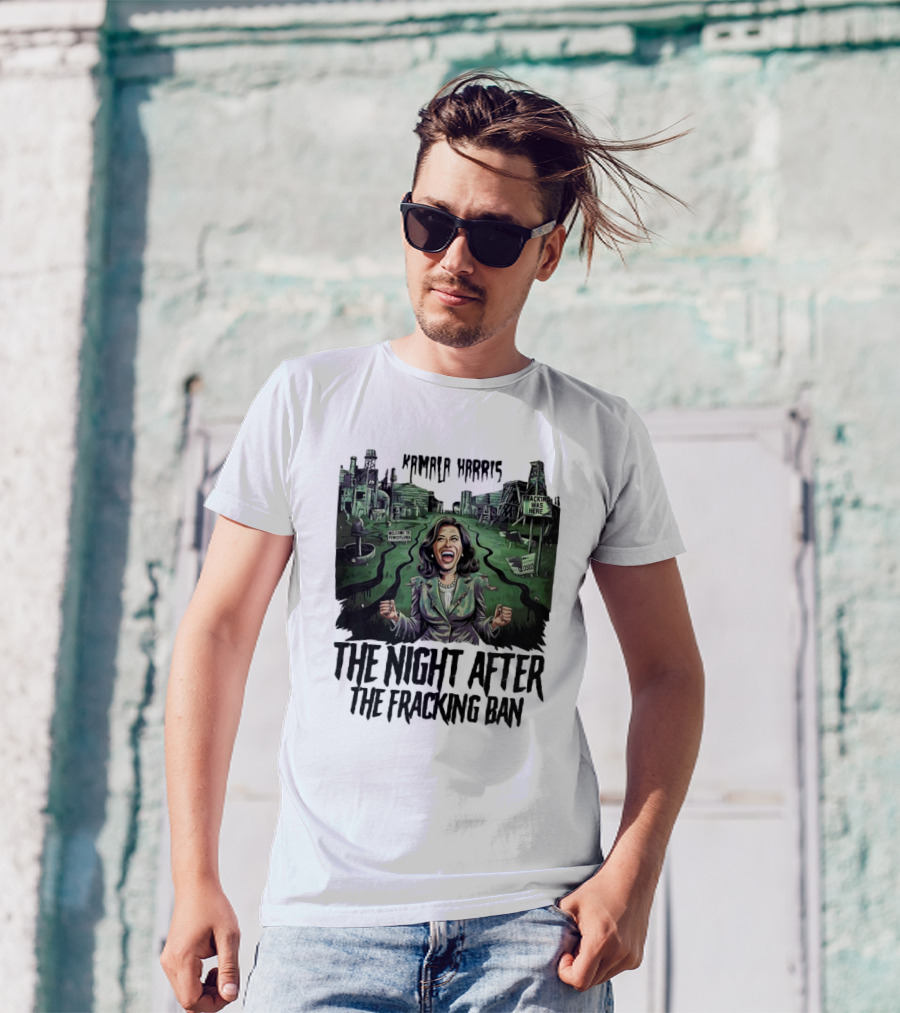 Kamala Harris Welcome To Frackopolis The Night After The Fracking Ban Fracking Was Here Closed T-Shirt