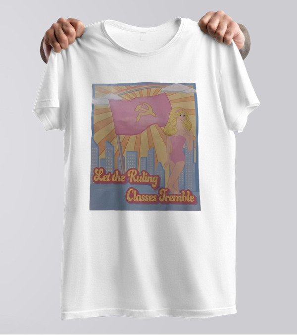 Let The Ruling Classes Tremble Blonde Woman With Hammer And Sickle Flag T-Shirt