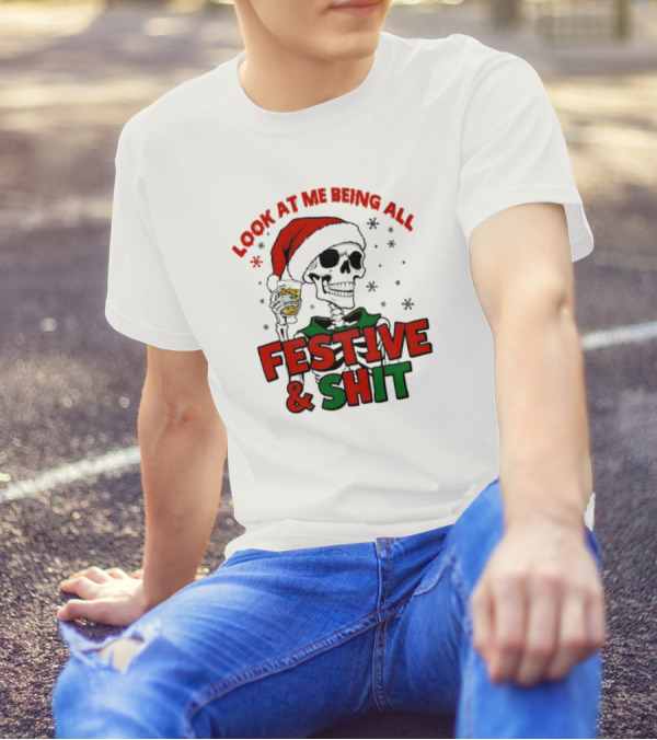 Look At Me Being All Festive And Shit Skeleton Santa T-Shirt