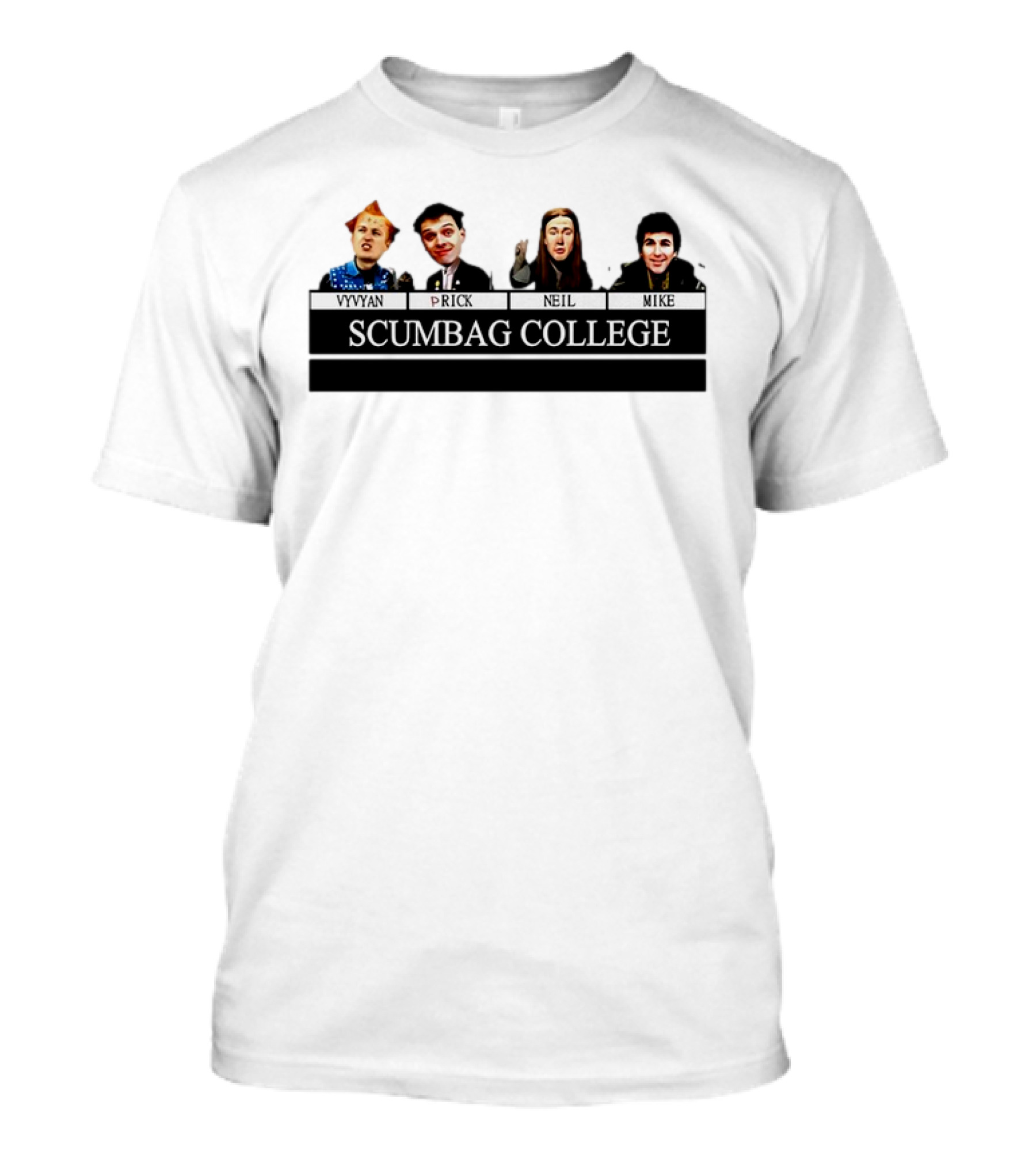 Vyvyan Prick Neil Mike Scumbag College The Young Ones Comedy Series T-Shirt