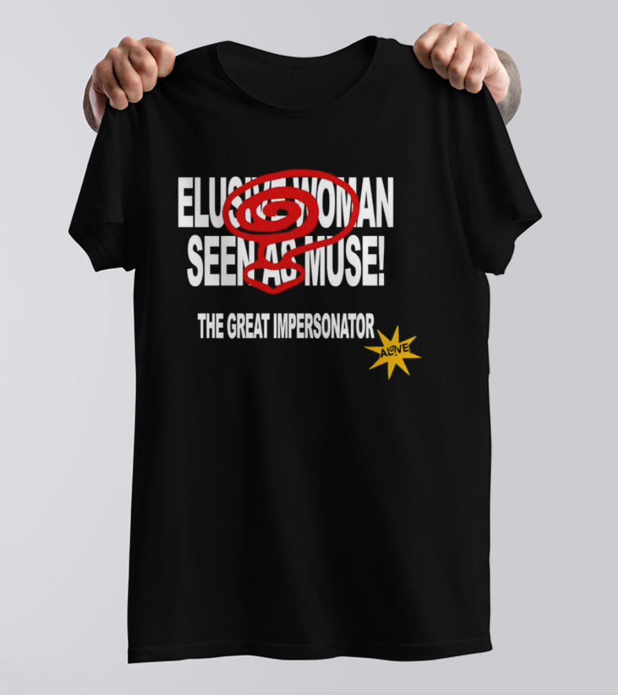 Elusive Woman Seen As Muse The Great Impersonator Alive Star T-Shirt