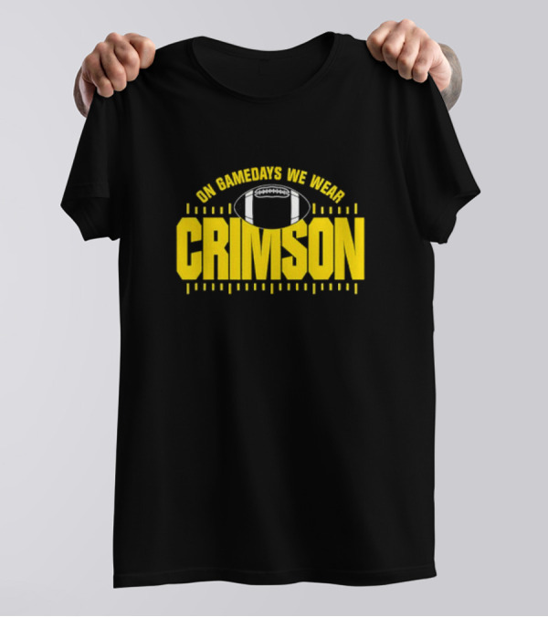 On Gamedays We Wear Crimson Football Gold Lettering T-Shirt