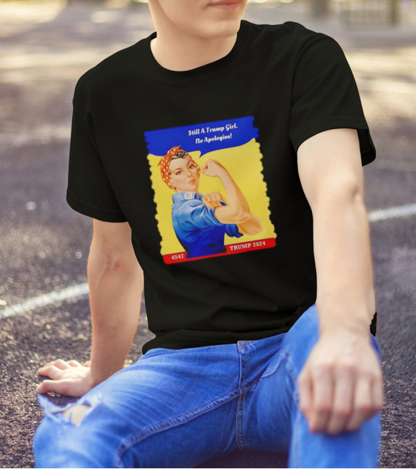 Still A Trump Girl No Apologies Trump 2024 Rosie T-Shirt