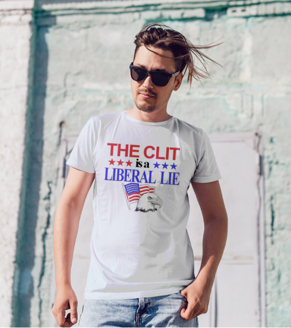 The Clit Is A Liberal Lie Patriotic Eagle With American Flag Stars T-Shirt