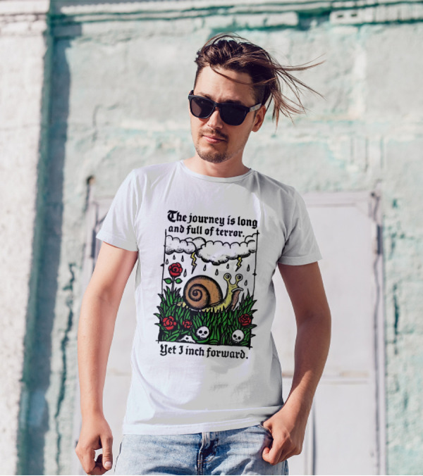 The Journey Is Long And Full Of Terror With Snail, Lightning, Skulls, And Roses Yet I Inch Forward T-Shirt