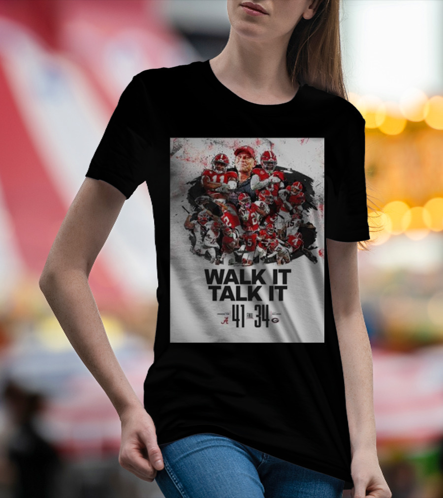 Walk It Talk It Alabama Crimson Tide 41-34 Georgia Bulldogs Victory T-Shirt