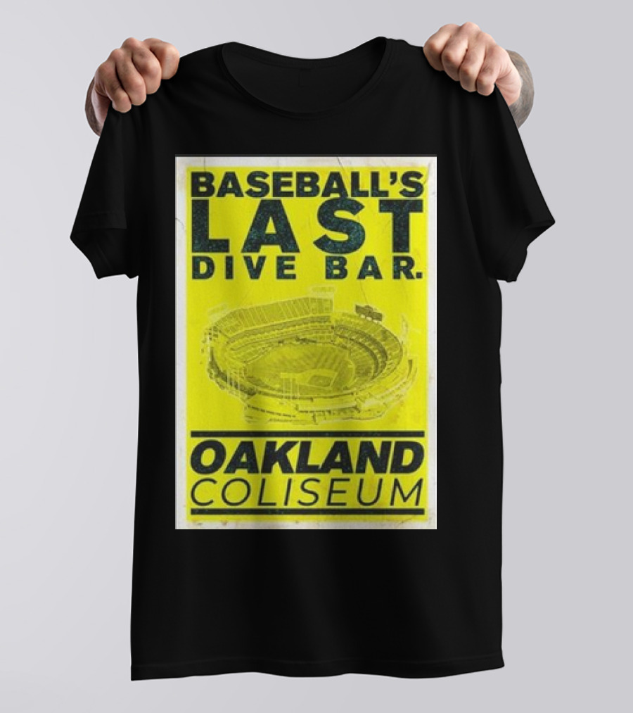 Baseball's Last Dive Bar Oakland Coliseum Stadium T-Shirt