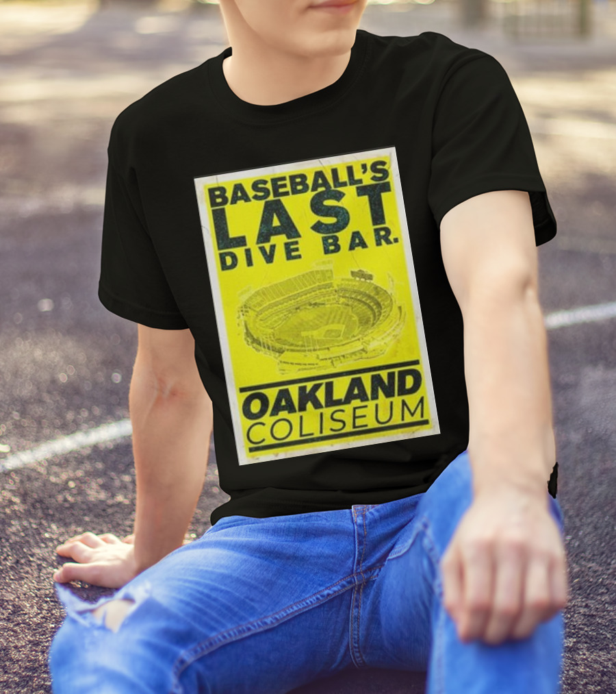 Baseball's Last Dive Bar Oakland Coliseum Stadium T-Shirt