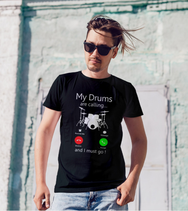 My Drums Are Calling And I Must Go Accept Decline Romind Me Message T-Shirt