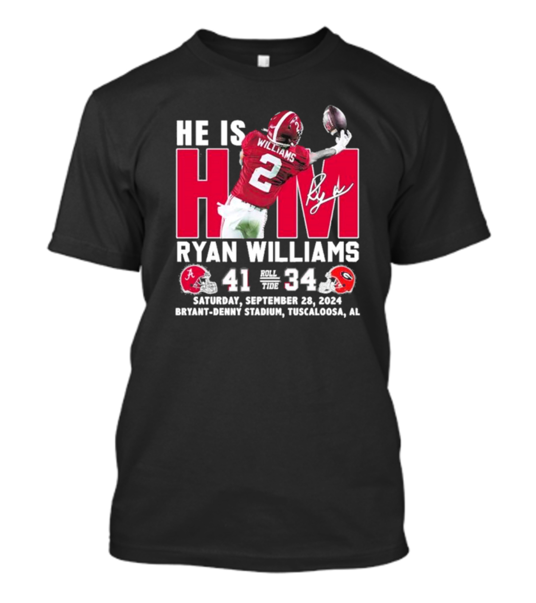 He Is Him Ryan Williams Alabama Beat Georgia Bulldogs 41-34 September 28 2024 Bryant-Denny Stadium Tuscaloosa T-Shirt