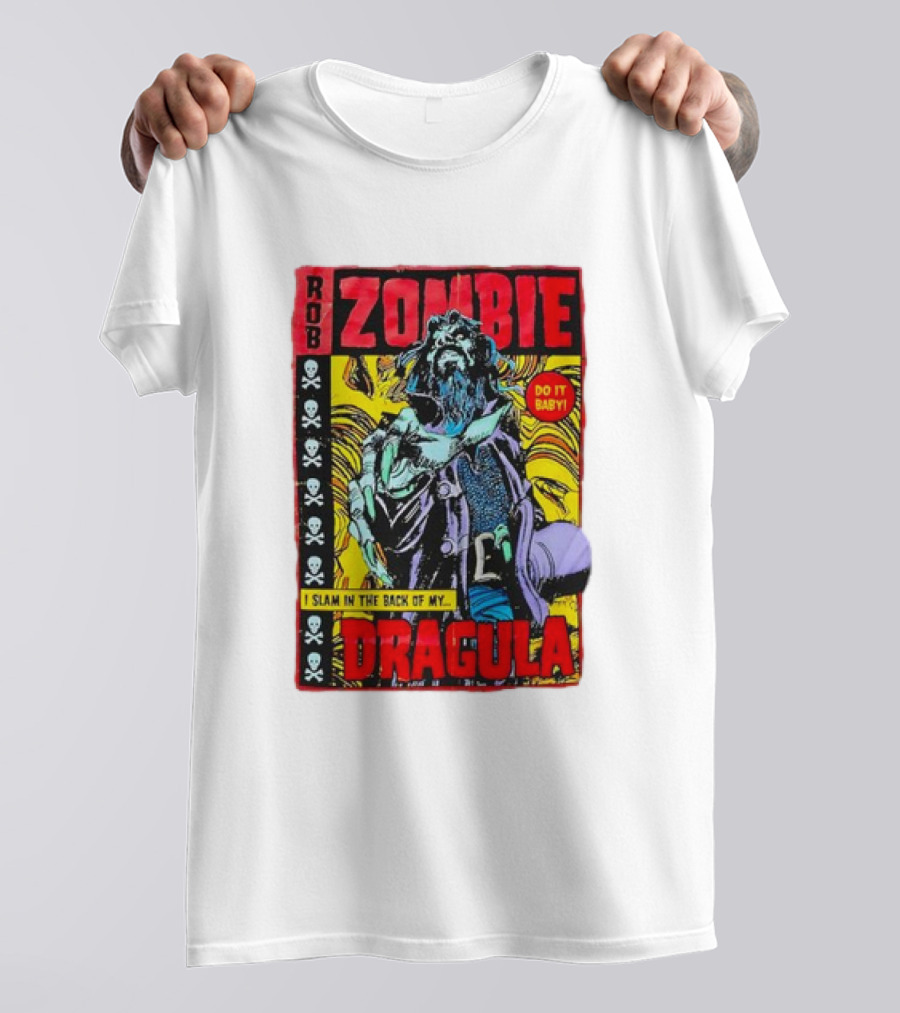 ROB ZOMBIE DRAGULA DO IT BABY I SLAM IN THE BACK OF MY T-Shirt
