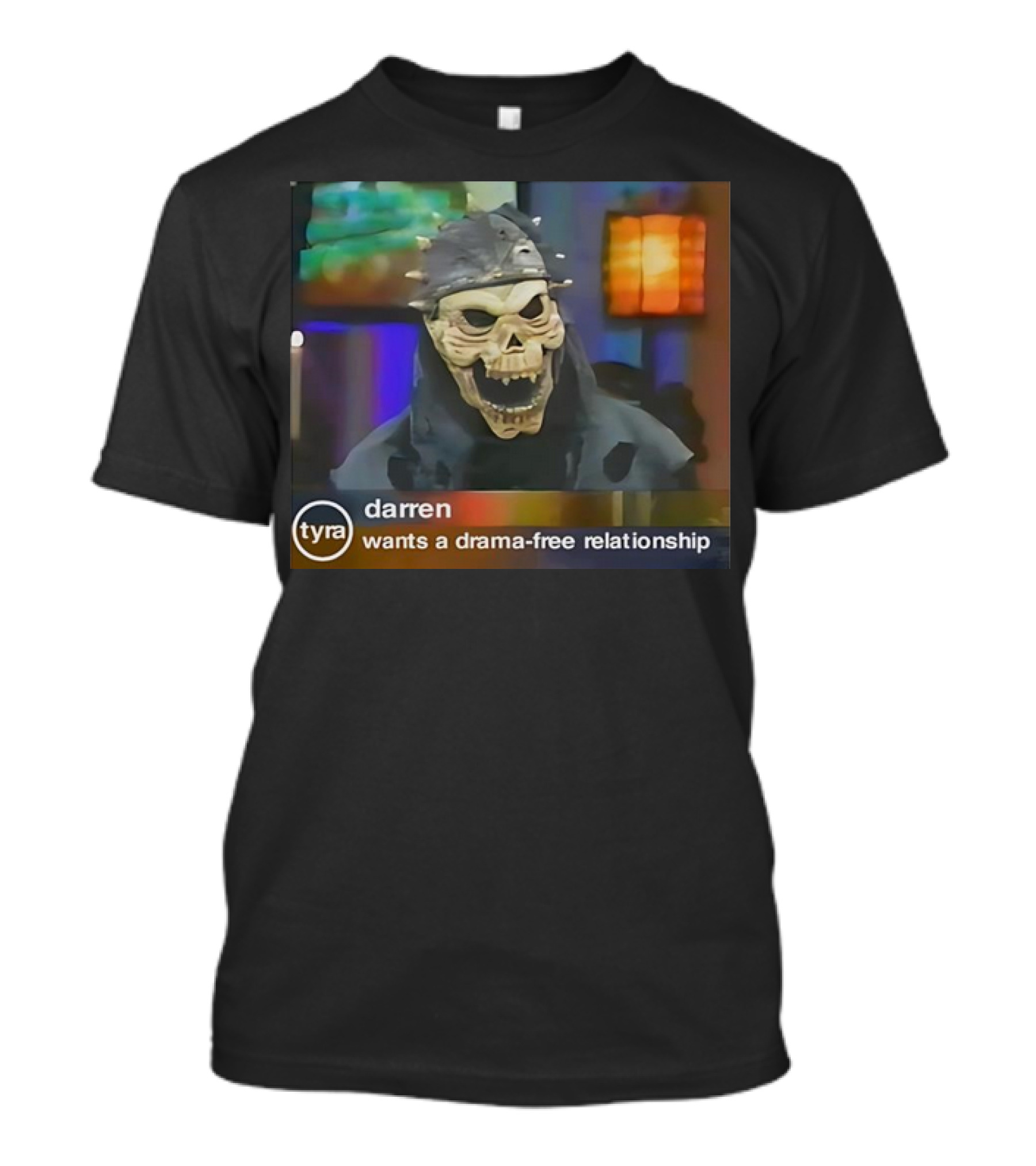 Darren Wants A Drama-Free Relationship Tyra Show Skeleton Interview T-Shirt