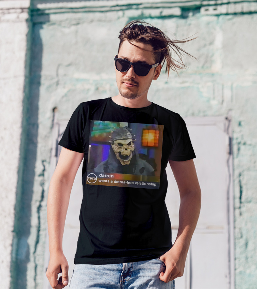 Darren Wants A Drama-Free Relationship Tyra Show Skeleton Interview T-Shirt