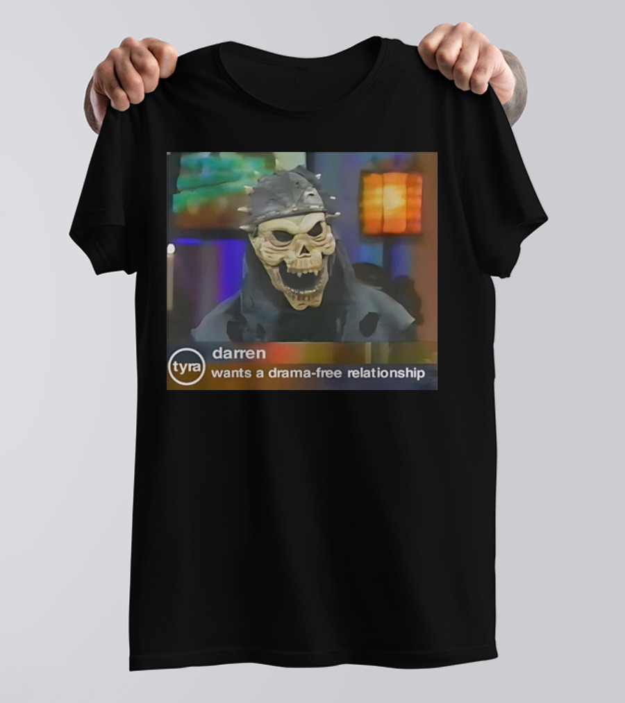 Darren Wants A Drama-Free Relationship Tyra Show Skeleton Interview T-Shirt