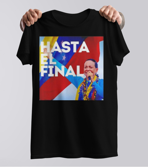 Hasta El Final Maria Corina Venezuela Libre Patriotic T-Shirt