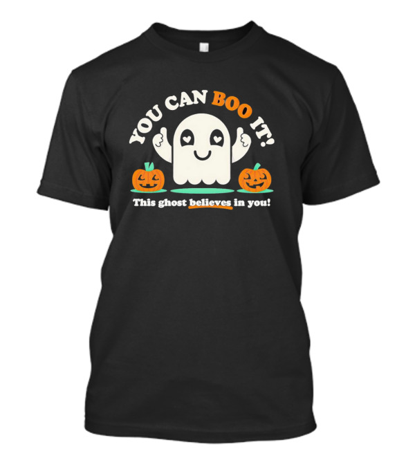 You Can Boo It This Ghost Believes In You With Pumpkins Halloween T-Shirt
