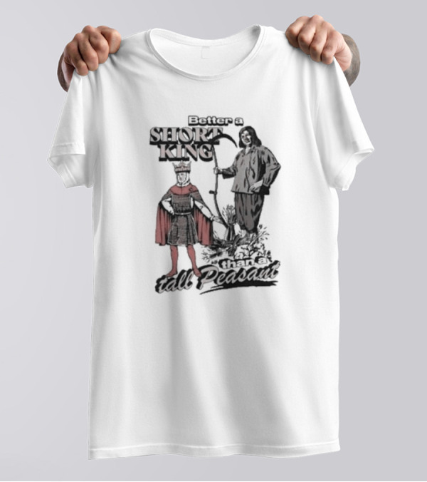 Better A Short King Than A Tall Peasant Graphic Red Cape Crowd Detail T-Shirt